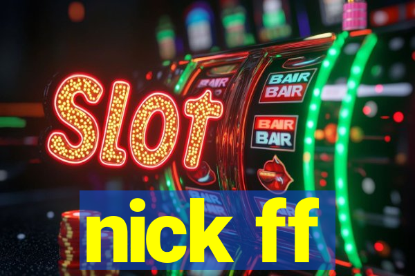 nick ff
